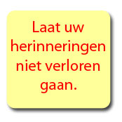 Laat uw herinneringen niet verloren gaan.